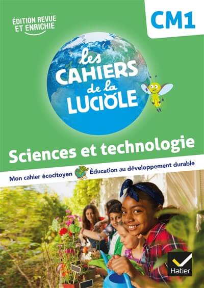 Les cahiers de la Luciole CM1 Sciences et technologie
