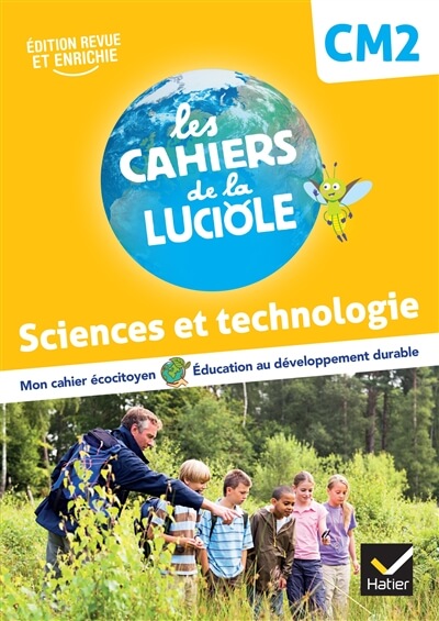 Cahiers de la Luciole CM2 Sciences et technologie