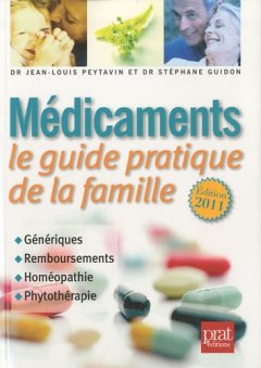 MEDICAMENTS LE GUIDE PRATIQUE DE LA FAMILLE 2011