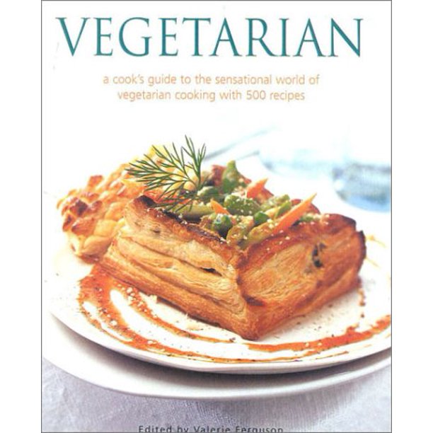 Vegetarian A Cooks Guide To The Sensational World of vegetarian cooking