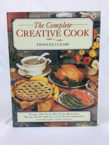 The Complete Creative Cook - Frances Cleary