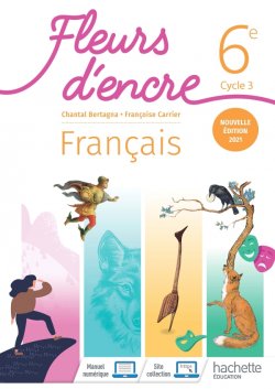 Fleurs d'encre 6e - Livre élève - Ed. 2021