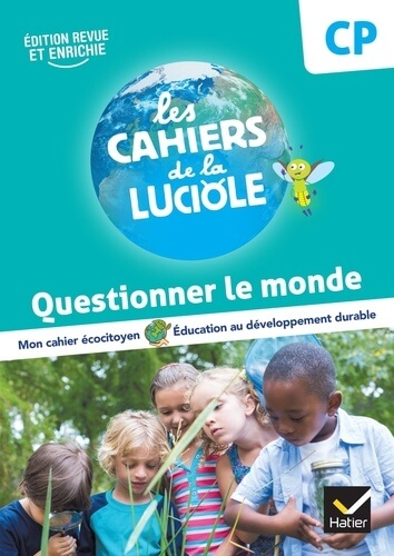 LES CAHIERS DE LA LUCIOLE CP - ED. 2023 - QUESTIONNER LE MONDE