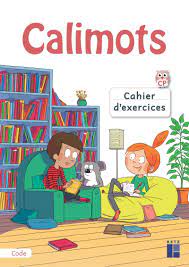 CALIMOTS CP CAHIER D'EXERCICES CODE 11e