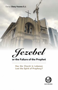 Jezebel or the failure of the prophet. Has the church lost the spirit of prophecy in Lebanon?