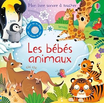 Les bébés animaux - Mon livre sonore à toucher - Dès 1 an