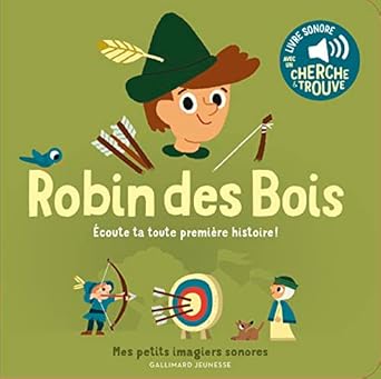 Robin des bois - Mes petits imagiers sonores - Dès 1 an