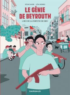 LE GENIE DE BEYROUTH - TOME 1 - RUE DE LA FORTUNE DE DIEU