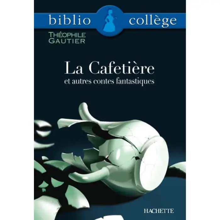 Bibliocollège - La Cafetière et Autres Contes Fantastiques, Théophile Gautier