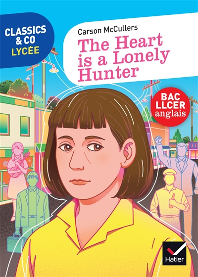 Classics & Co Anglais Llce 1re - The Heart Is A Lonely Hunter Ed. 2024 - Livre Élève