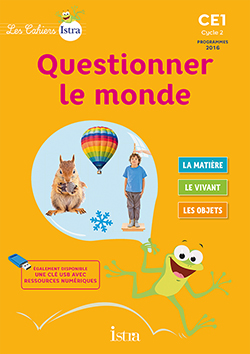 Questionner le monde -Cahier de l'eleve CE1 -Programmes 2016 -Edition 2017-istra