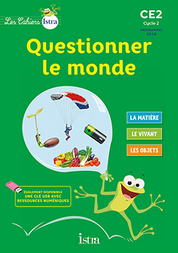 Questionner le monde-Cahier de l'eleve CE2-Programme 2016-Edition 2017-Istra