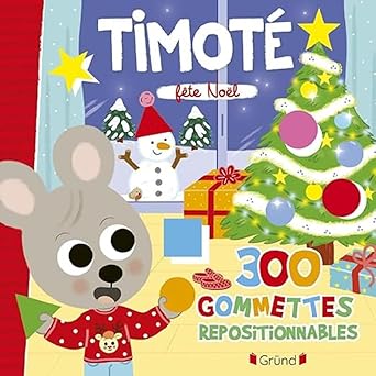 Timoté Fête Noël. Avec 300 gommettes repositionnables 3-5+