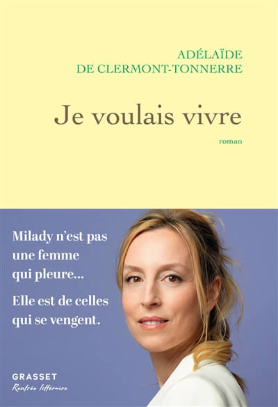 Je voulais vivre. Milady n'est pas une femme qui pleure... Elle est de celles qui se vengent