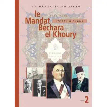 le memorial du Liban Tome 2-Le Mandat Bechara elkhoury 1943-1952