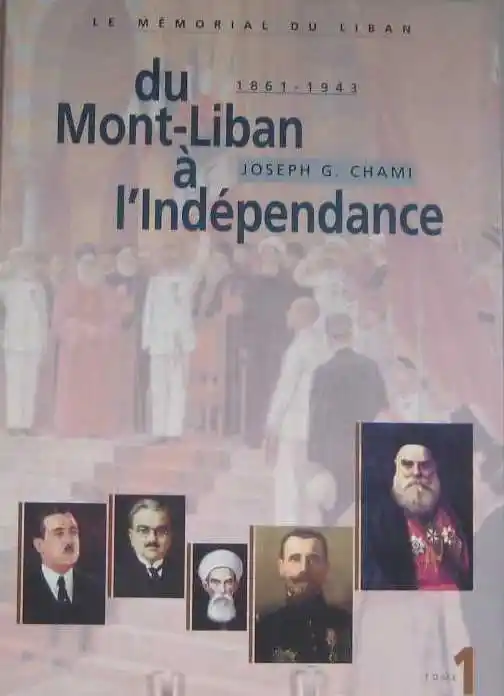 Le Memorial Du Liban Tome 1 Du Mont-Liban A L'Independance 1861-1943