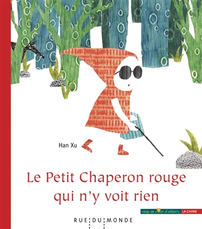 Le Petit Chaperon rouge qui n'y voit rien - Xu Han
