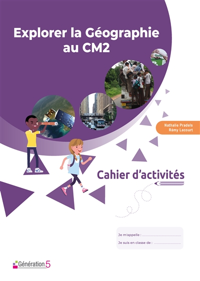 Cahier d'activités Explorer la géographie au CM2