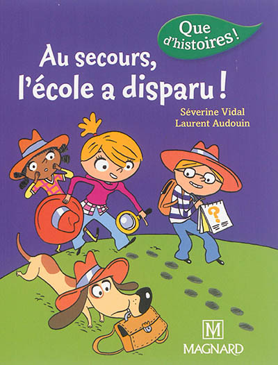 QUE D'HISTOIRES ! CP SERIE 3 - AU SECOURS, L'ECOLE A DISPARU !