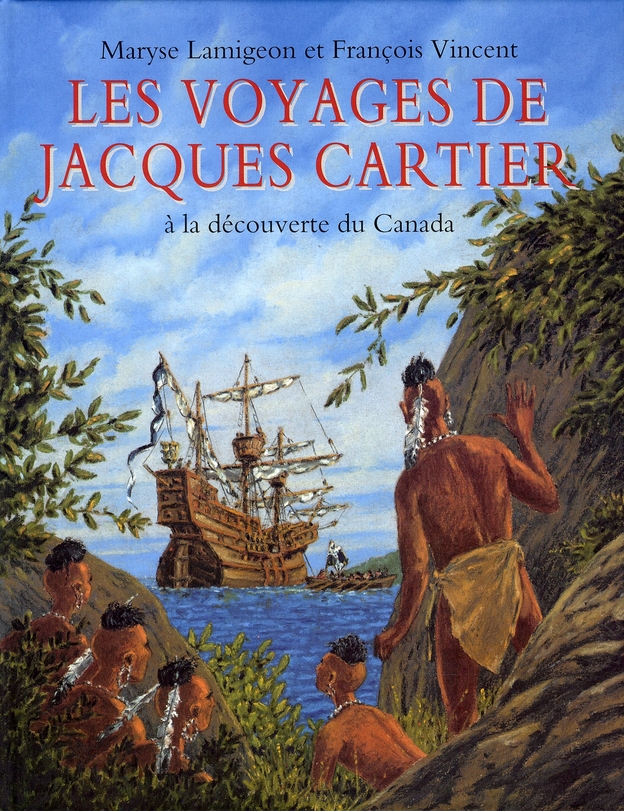 Les voyages de jacques cartier ; à la découverte du canada