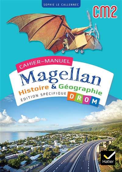 CAHIERS MAGELLAN - HISTOIRE GÉOGRAPHIE CM2 - ED. 2024 - CAHIER DE L'ÉLÈVE DROM
